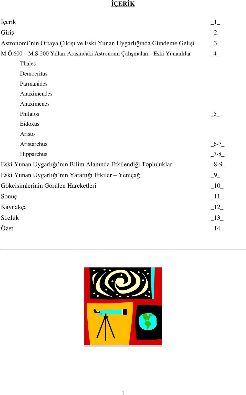 Philalos Eidoxus Aristo Aristarchus Hipparchus Eski Yunan Uygarlığı nın Bilim Alanında Etkilendiği Topluluklar Eski