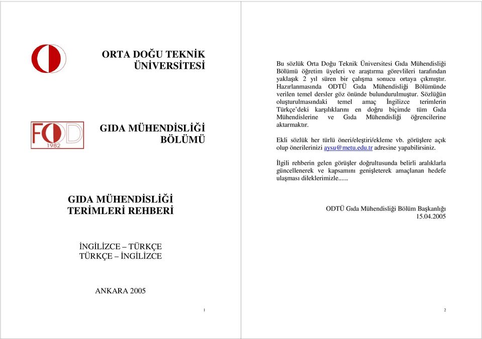 Sözlüğün oluşturulmasındaki temel amaç İngilizce terimlerin Türkçe deki karşılıklarını en doğru biçimde tüm Gıda Mühendislerine ve Gıda Mühendisliği öğrencilerine aktarmaktır.