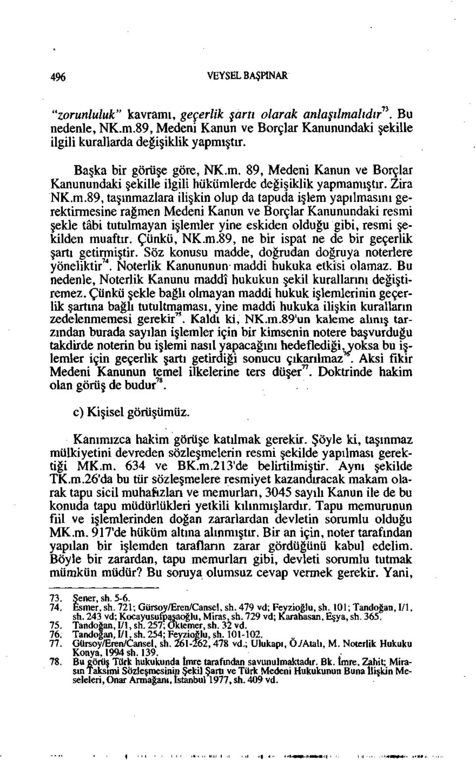 89, Medeni Kanun ve Borçlar Kanunundaki şekille ilgili hüküml