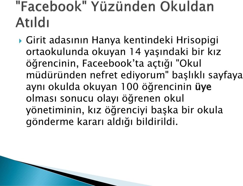 sayfaya aynı okulda okuyan 100 öğrencinin üye olması sonucu olayı öğrenen okul