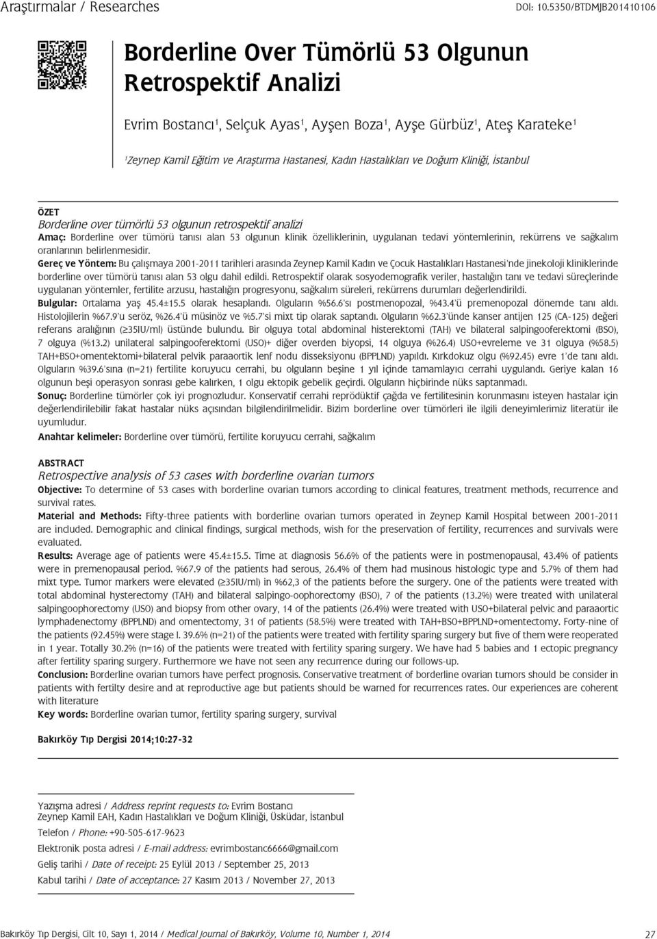 Hastanesi, Kadın Hastalıkları ve Doğum Kliniği, İstanbul ÖZET Borderline over tümörlü 53 olgunun retrospektif analizi Amaç: Borderline over tümörü tanısı alan 53 olgunun klinik özelliklerinin,