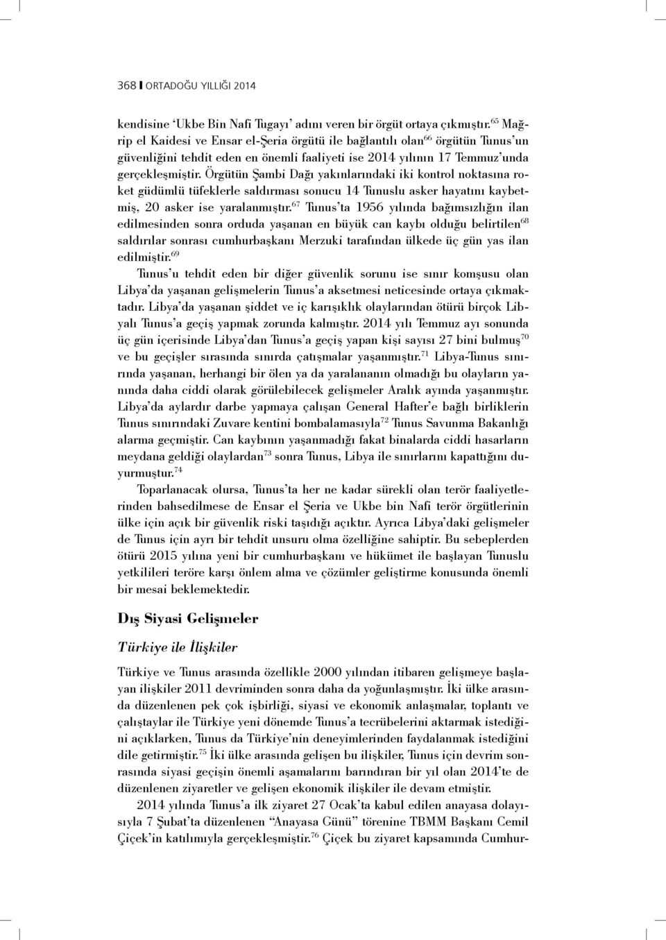 Örgütün Şambi Dağı yakınlarındaki iki kontrol noktasına roket güdümlü tüfeklerle saldırması sonucu 14 Tunuslu asker hayatını kaybetmiş, 20 asker ise yaralanmıştır.