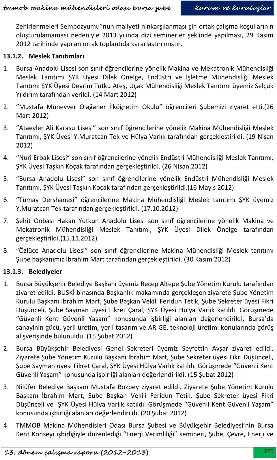 Bursa Anadolu Lisesi son sınıf öğrencilerine yönelik Makina ve Mekatronik Mühendisliği Meslek Tanıtımı ŞYK Üyesi Dilek Önelge, Endüstri ve İşletme Mühendisliği Meslek Tanıtımı ŞYK Üyesi Devrim Tutku