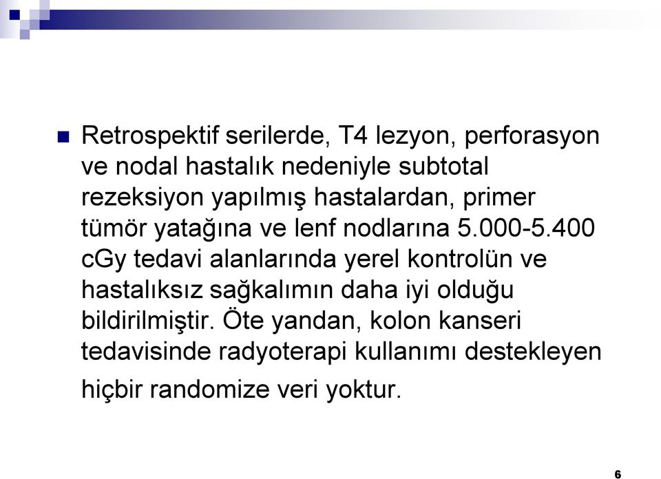 400 cgy tedavi alanlarında yerel kontrolün ve hastalıksız sağkalımın daha iyi olduğu