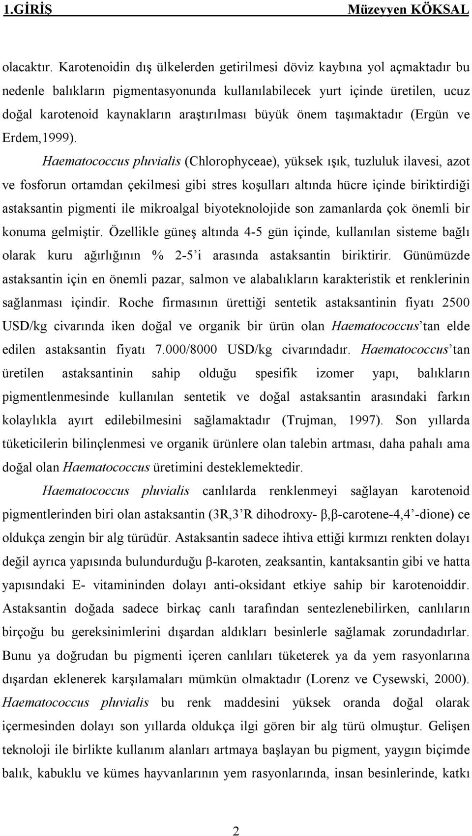 büyük önem taşımaktadır (Ergün ve Erdem,1999).