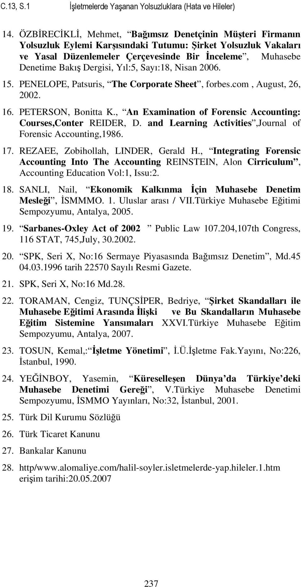 Dergisi, Yıl:5, Sayı:18, Nisan 2006. 15. PENELOPE, Patsuris, The Corporate Sheet, forbes.com, August, 26, 2002. 16. PETERSON, Bonitta K.