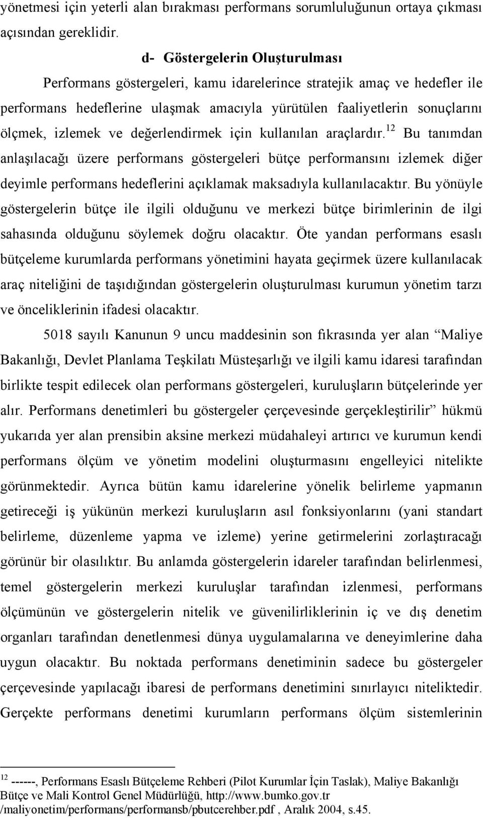 değerlendirmek için kullanılan araçlardır.