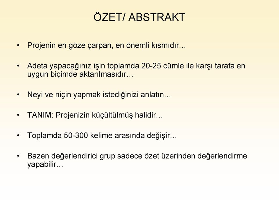 yapmak istediğinizi anlatın TANIM: Projenizin küçültülmüş halidir Toplamda 50-300