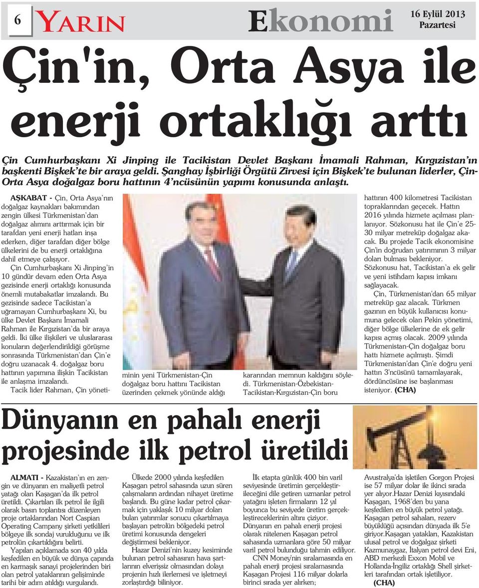 belirti. Yap lan aç klamada son 40 y lda keflfedilen en büyük ve dünya çap nda en karmafl k sanayi projelerinden biri olan petrol yataklar n n gelifliminde tarihi bir ad m at ld vurguland.