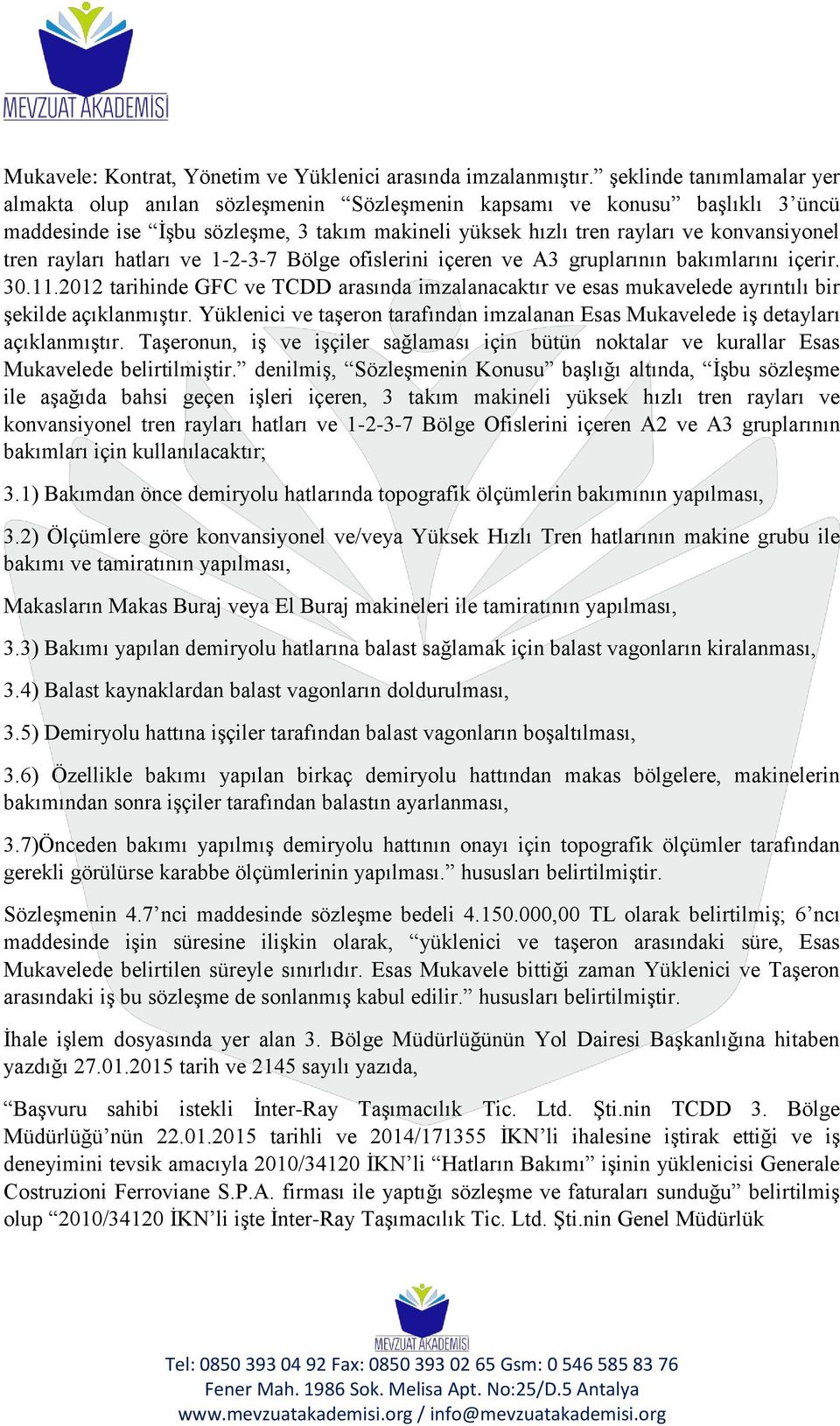 rayları hatları ve 1-2-3-7 Bölge ofislerini içeren ve A3 gruplarının bakımlarını içerir. 30.11.