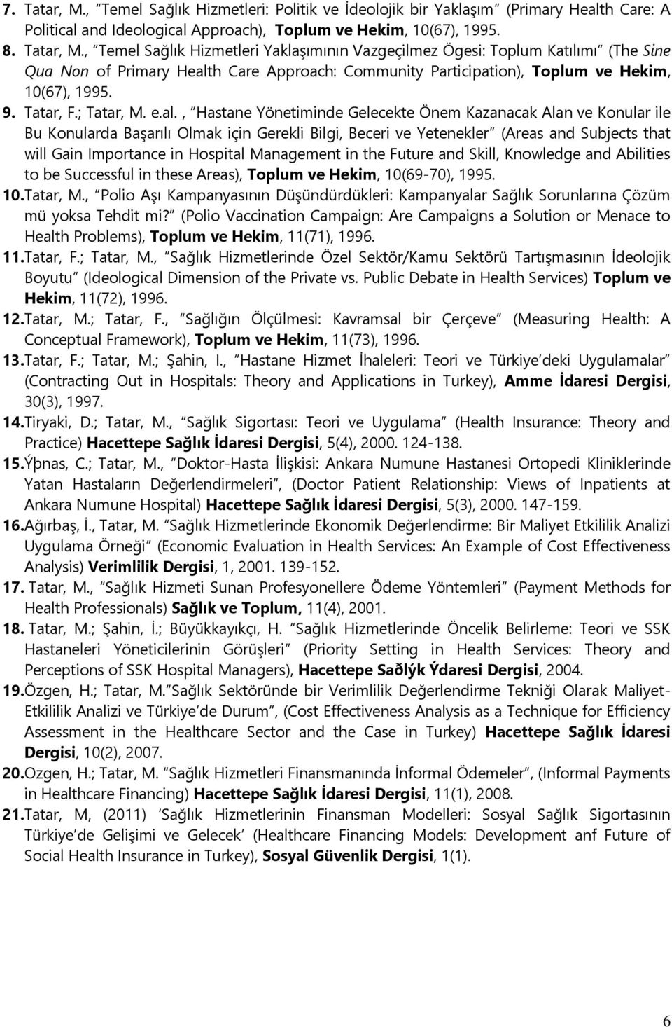 , Hastane Yönetiminde Gelecekte Önem Kazanacak Alan ve Konular ile Bu Konularda Başarılı Olmak için Gerekli Bilgi, Beceri ve Yetenekler (Areas and Subjects that will Gain Importance in Hospital