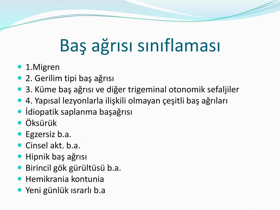 Yapısal lezyonlarla ilişkili olmayan çeşitli baş ağrıları İdiopatik saplanma