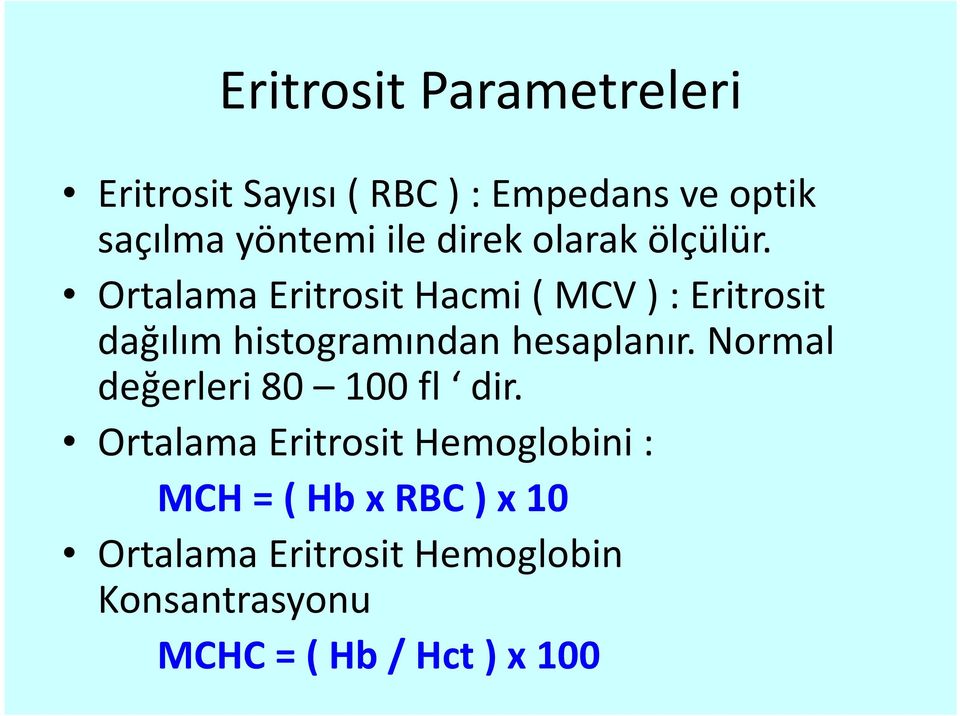 Ortalama Eritrosit Hacmi ( MCV ): Eritrosit dağılım histogramından hesaplanır.