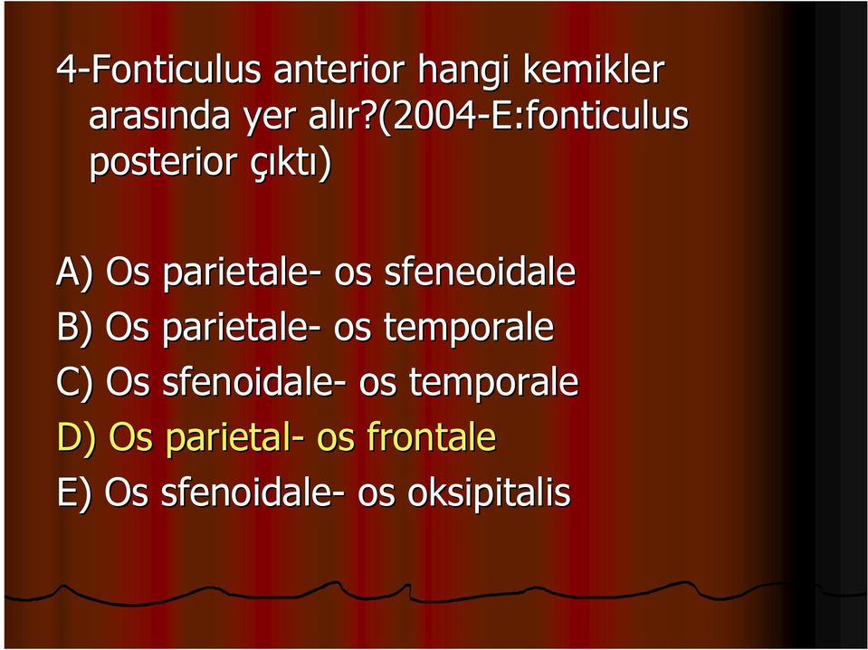 sfeneoidale B) Os parietale- os temporale C) Os sfenoidale- os