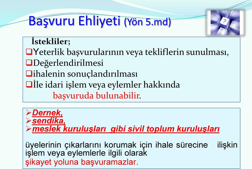 sonuçlandırılması İle idari işlem veya eylemler hakkında başvuruda bulunabilir.