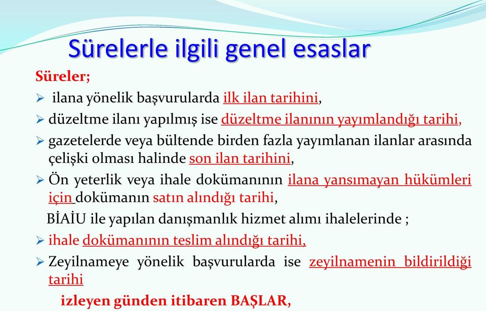 yeterlik veya ihale dokümanının ilana yansımayan hükümleri için dokümanın satın alındığı tarihi, BİAİU ile yapılan danışmanlık hizmet alımı