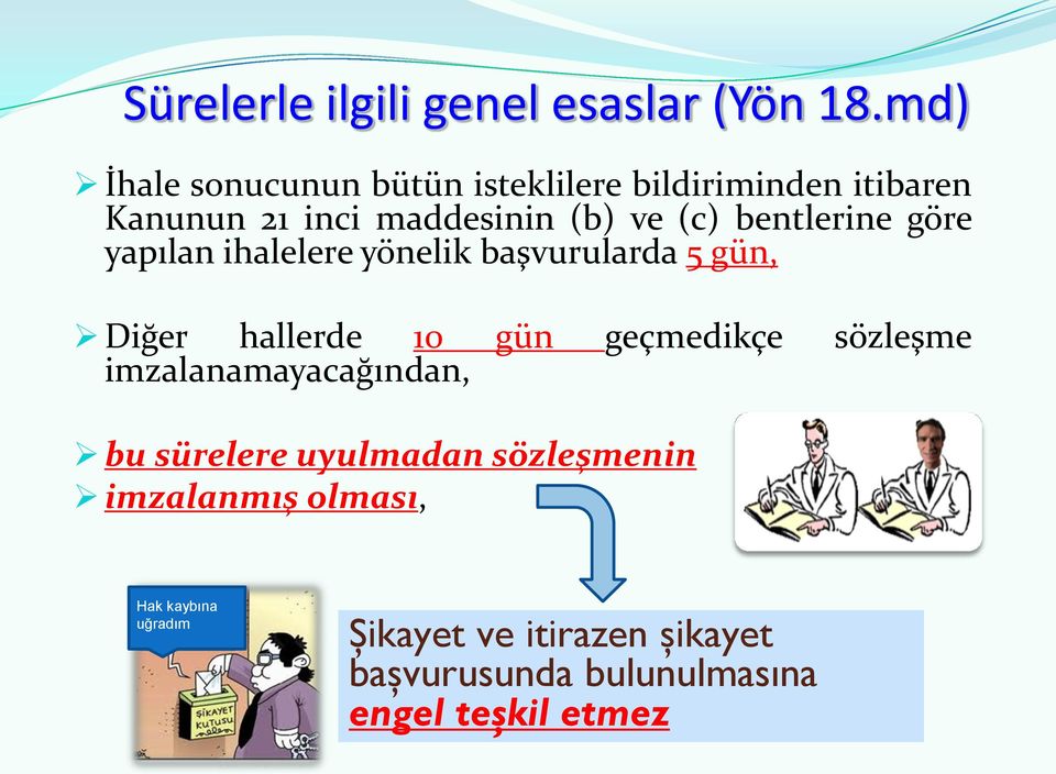 bentlerine göre yapılan ihalelere yönelik başvurularda 5 gün, Diğer hallerde 10 gün geçmedikçe