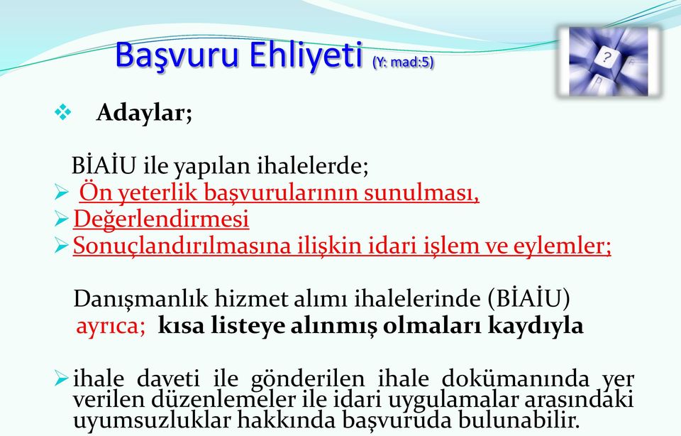 alımı ihalelerinde (BİAİU) ayrıca; kısa listeye alınmış olmaları kaydıyla ihale daveti ile gönderilen