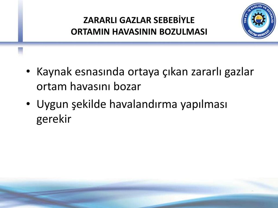 ortaya çıkan zararlı gazlar ortam