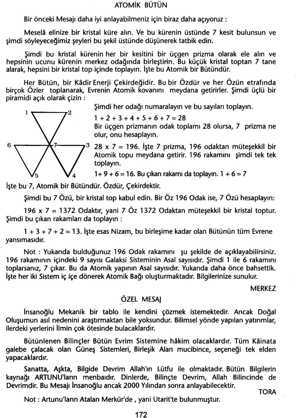 Simdi bu kristal kürenin her bir kesitini bir üçgen prizma olarak ele alin ve hepsinin ucunu kürenin merkez odaginda ~irlestirin.