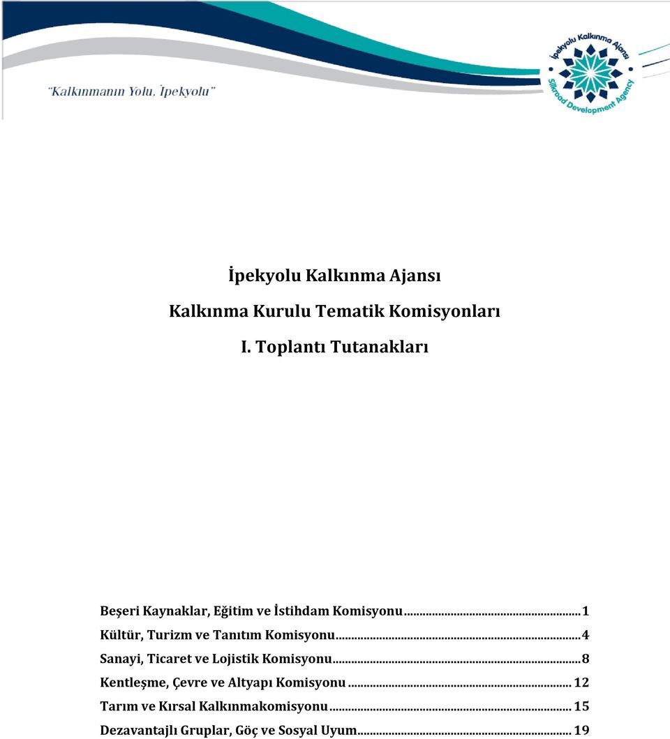 .. 1 Kültür, Turizm ve Tanıtım Komisyonu... 4 Sanayi, Ticaret ve Lojistik Komisyonu.