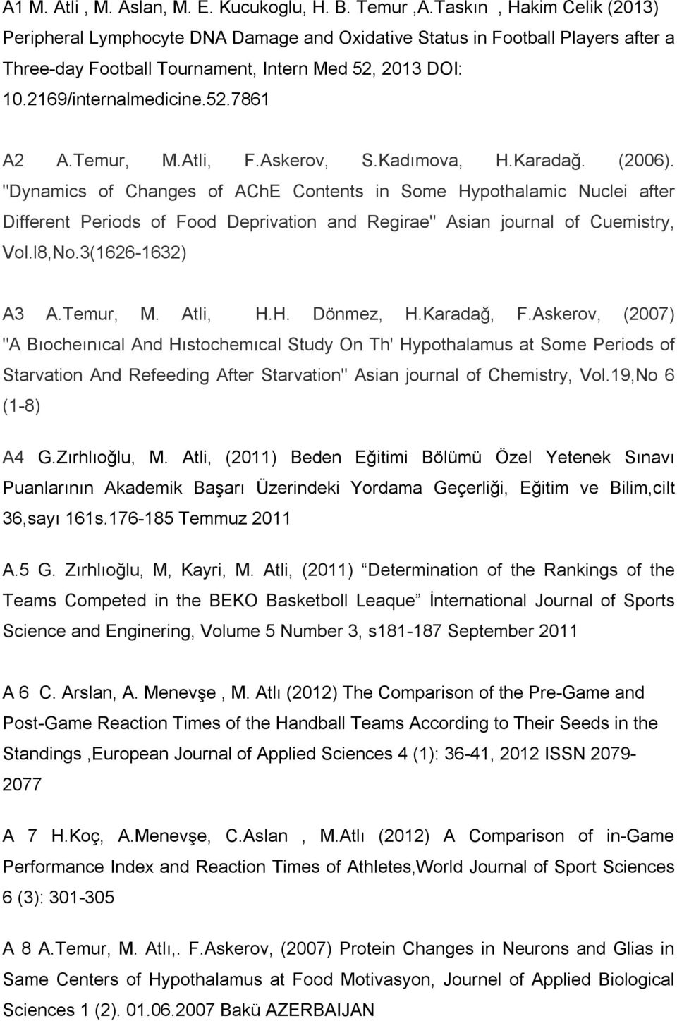 Temur, M.Atli, F.Askerov, S.Kadımova, H.Karadağ. (2006).