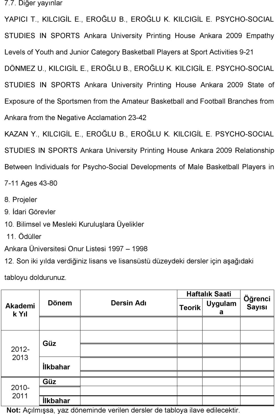 PSYCHO-SOCIAL STUDIES IN SPORTS Ankara University Printing House Ankara 2009 Empathy Levels of Youth and Junior Category Basketball Players at Sport Activities 9-21 DÖNMEZ U., KILCIGİL E.