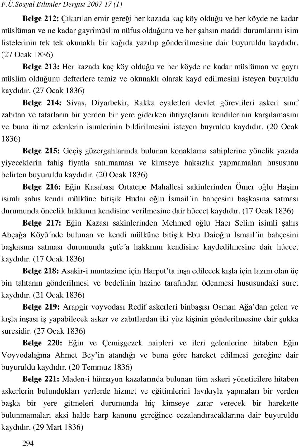 (27 Ocak 1836) Belge 213: Her kazada kaç köy olduğu ve her köyde ne kadar müslüman ve gayrı müslim olduğunu defterlere temiz ve okunaklı olarak kayd edilmesini isteyen buyruldu kaydıdır.