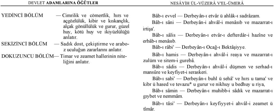 NESÂYİH ÜL-VÜZERÂ V'EL-ÜMERÂ Bâb-ı evvel Derbeyân-ı etvâr ü ahlâk-ı sadrâzam. Bâb-ı sâni Derbeyân-i ahvâl-i menâsıb ve mazarrat-ı irtişa'.