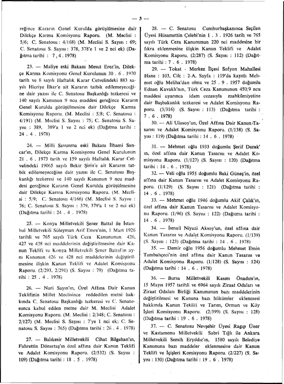 1970 tarih ve 8 sayılı Haftalık Karar Cetvelindeki 883 sayılı Hicriye İlker'e ait Kararın tatbik edilemeyeceğine dair yazısı ile C.