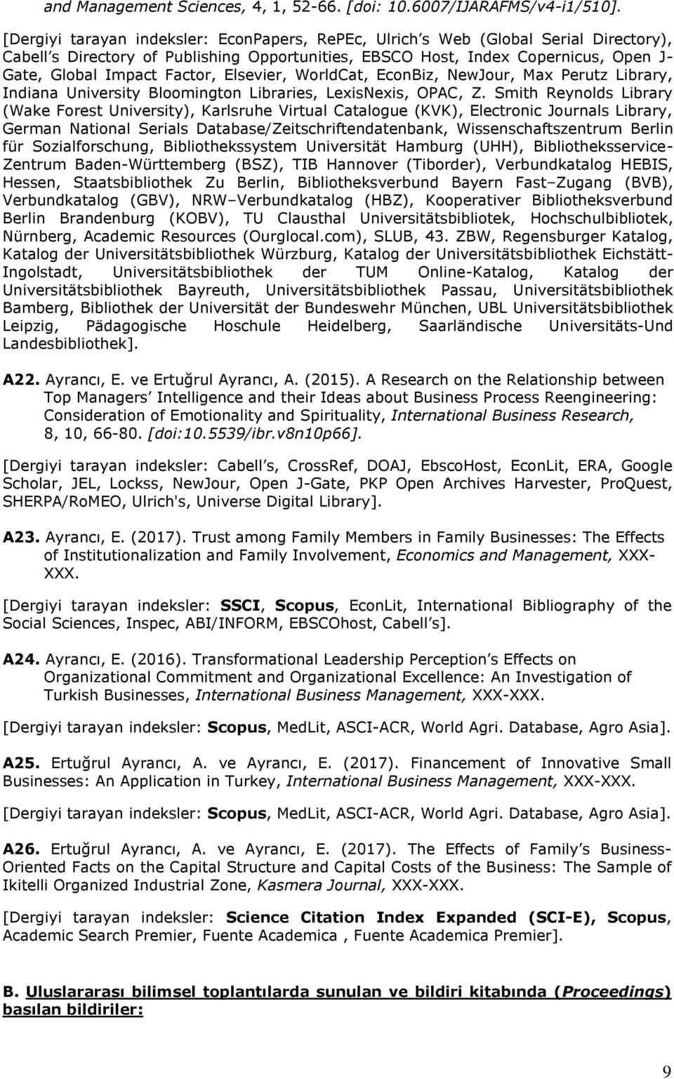 Factor, Elsevier, WorldCat, EconBiz, NewJour, Max Perutz Library, Indiana University Bloomington Libraries, LexisNexis, OPAC, Z.