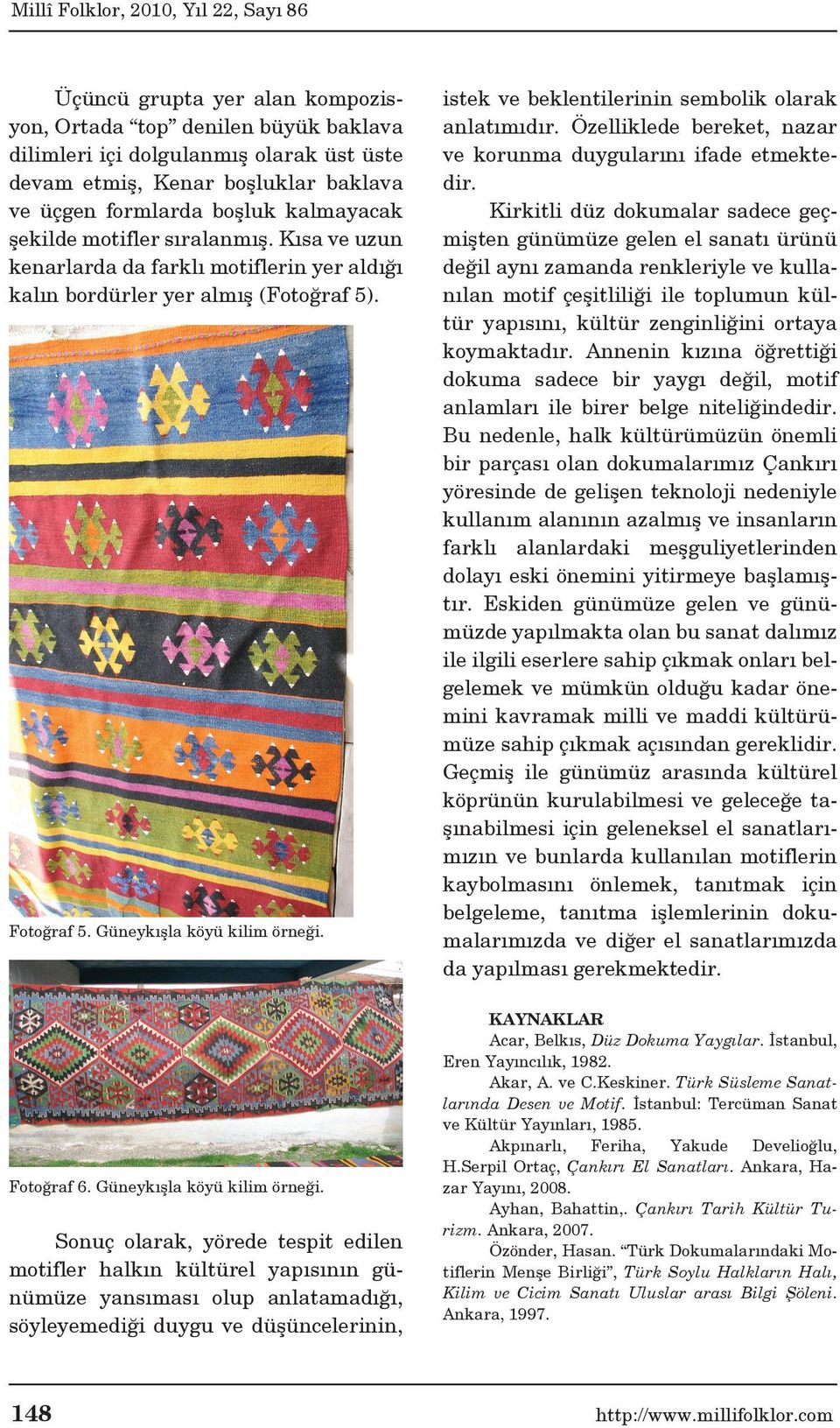 Fotoğraf 6. Güneykışla köyü kilim örneği.