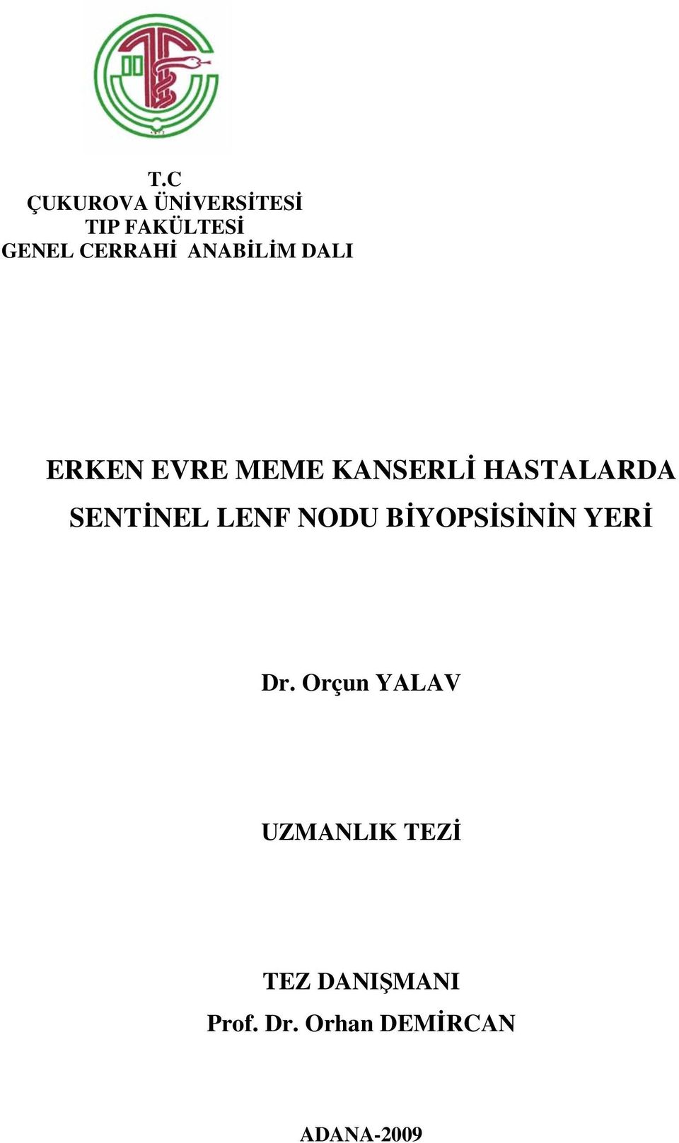 SENTİNEL LENF NODU BİYOPSİSİNİN YERİ Dr.