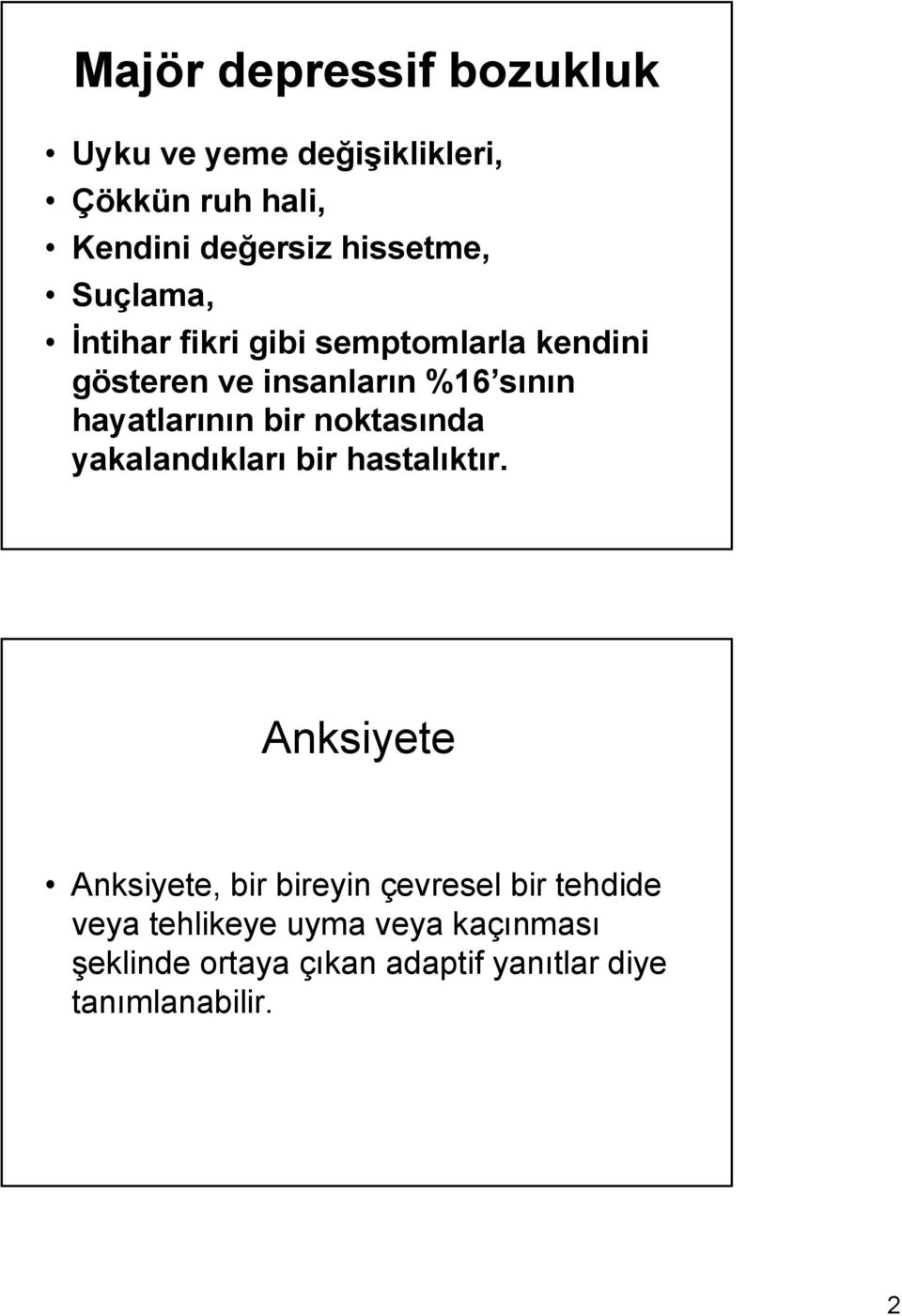 bir noktasında yakalandıkları bir hastalıktır.