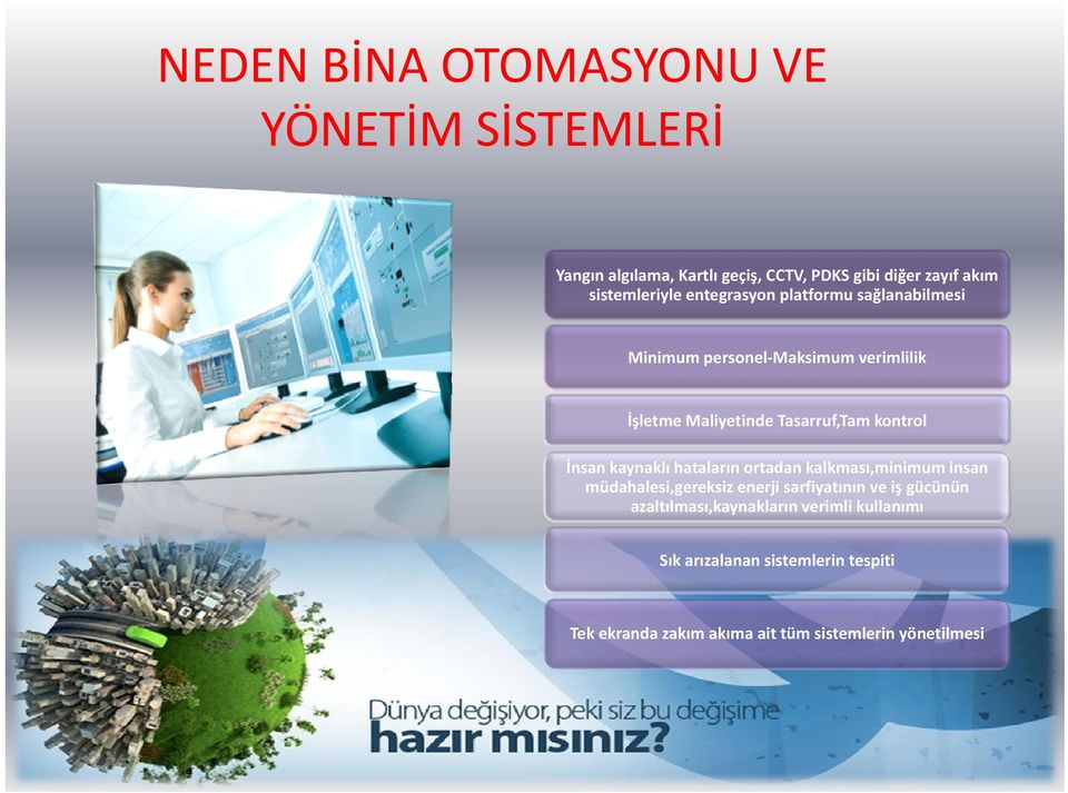 Tasarruf,Tam kontrol İnsan kaynaklı hataların ortadan kalkması,minimum insan müdahalesi,gereksiz enerji sarfiyatının ve iş gücünün,g j