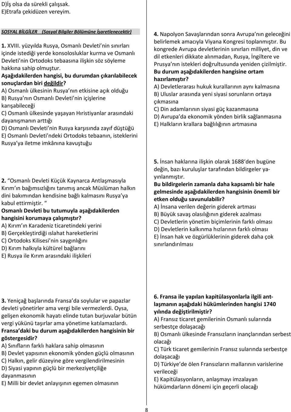 Aşağıdakilerden hangisi, bu durumdan çıkarılabilecek sonuçlardan biri değildir?