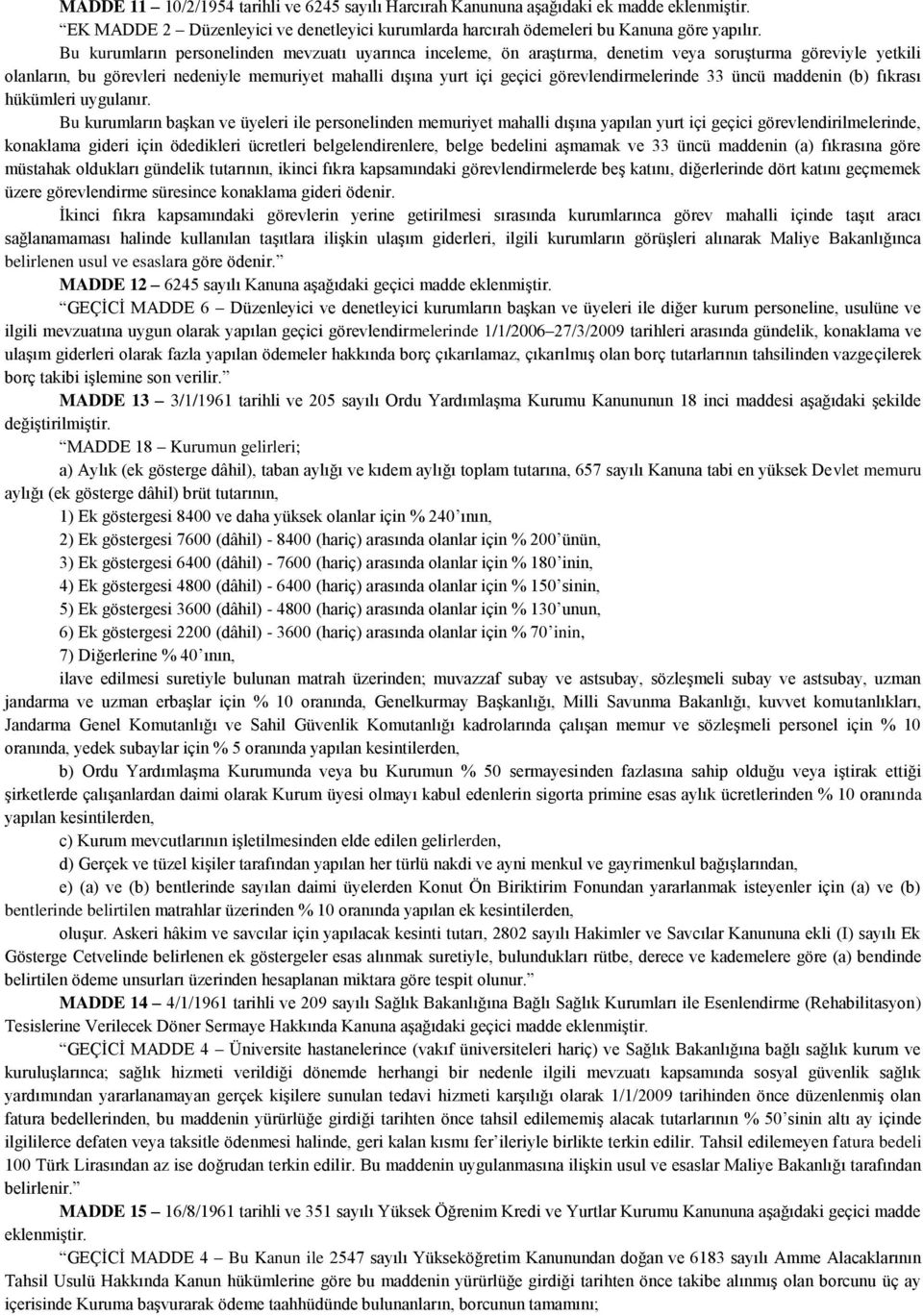 görevlendirmelerinde 33 üncü maddenin (b) fıkrası hükümleri uygulanır.