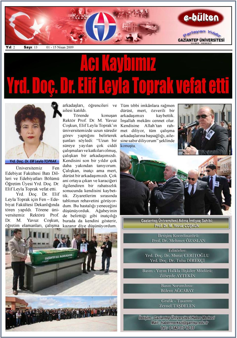 Yavuz Coşkun, öğretim elamanları, çalışma arkadaşları, öğrencileri ve ailesi katıldı. Törende konuşan Rektör Prof. Dr. M.