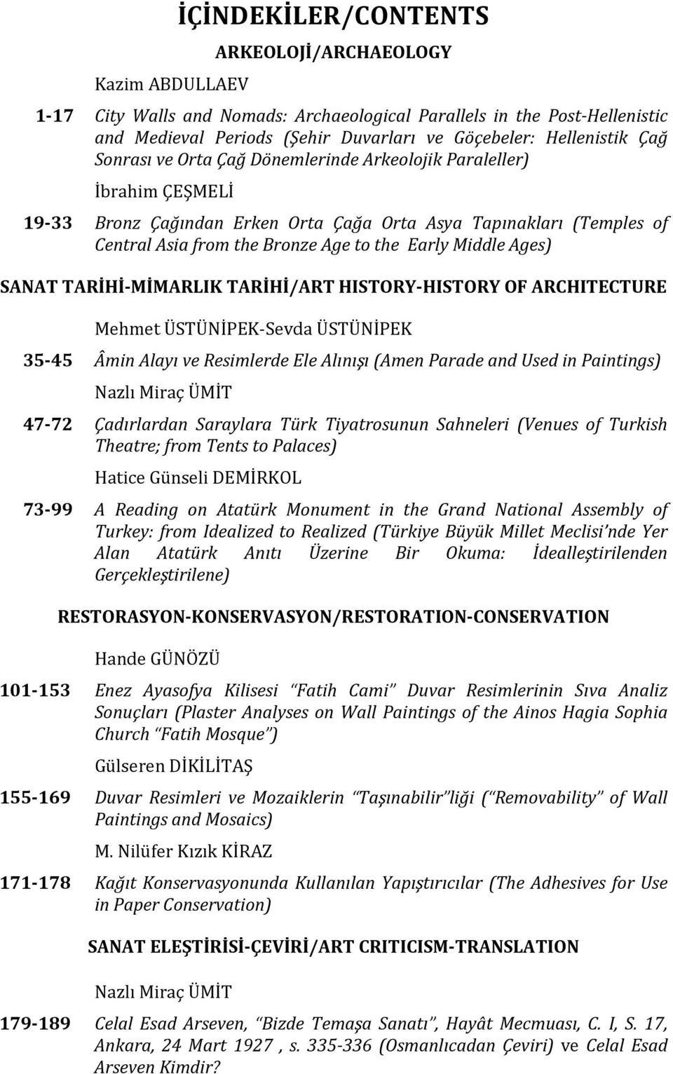 Ages) SANAT TARİHİ-MİMARLIK TARİHİ/ART HISTORY-HISTORY OF ARCHITECTURE Mehmet ÜSTÜNİPEK-Sevda ÜSTÜNİPEK 35-45 Âmin Alayı ve Resimlerde Ele Alınışı (Amen Parade and Used in Paintings) Nazlı Miraç ÜMİT