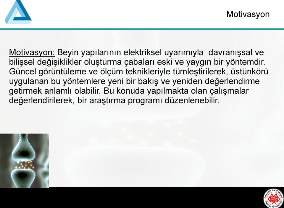 Güncel görüntüleme ve ölçüm teknikleriyle tümleştirilerek, üstünkörü uygulanan bu yöntemlere yeni bir