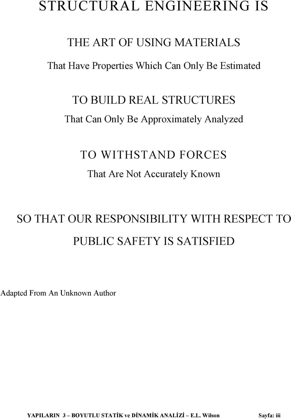That Are Not Accurately Known SO THAT OUR RESPONSIBILITY WITH RESPECT TO PUBLIC SAFETY IS