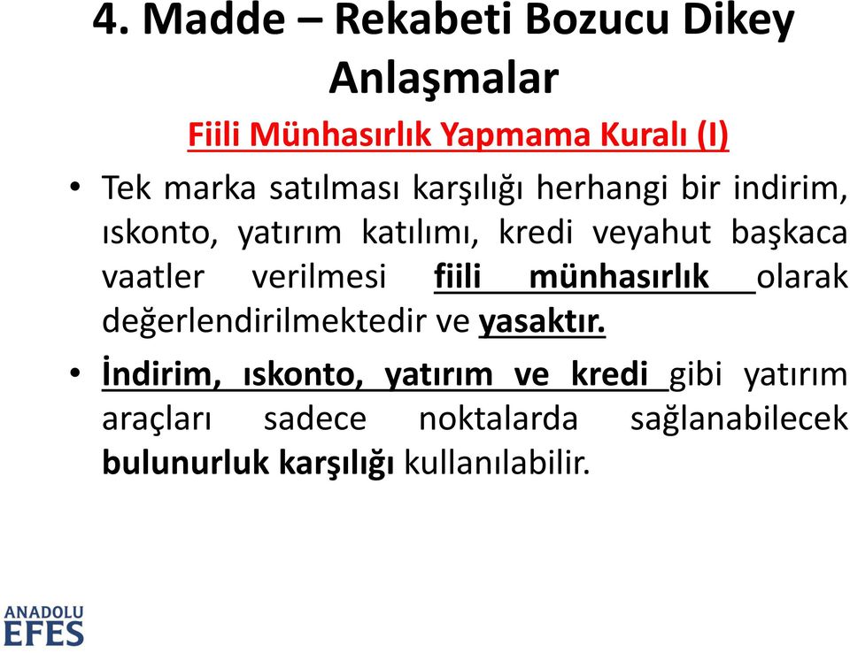 vaatler verilmesi fiili münhasırlık olarak değerlendirilmektedir ve yasaktır.