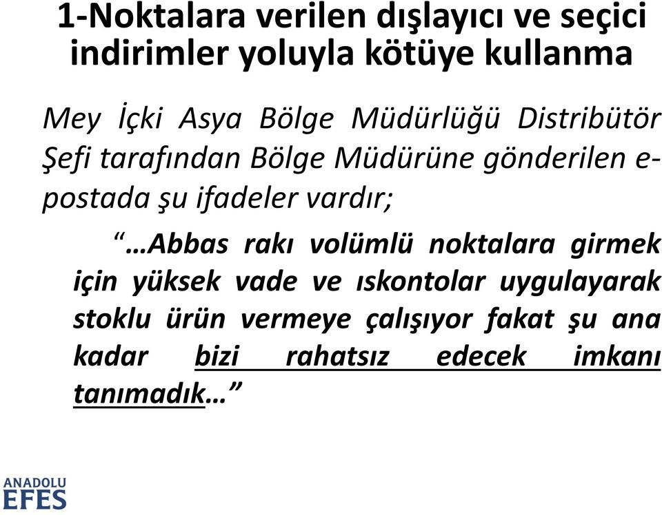 ifadeler vardır; Abbas rakı volümlü noktalara girmek için yüksek vade ve ıskontolar