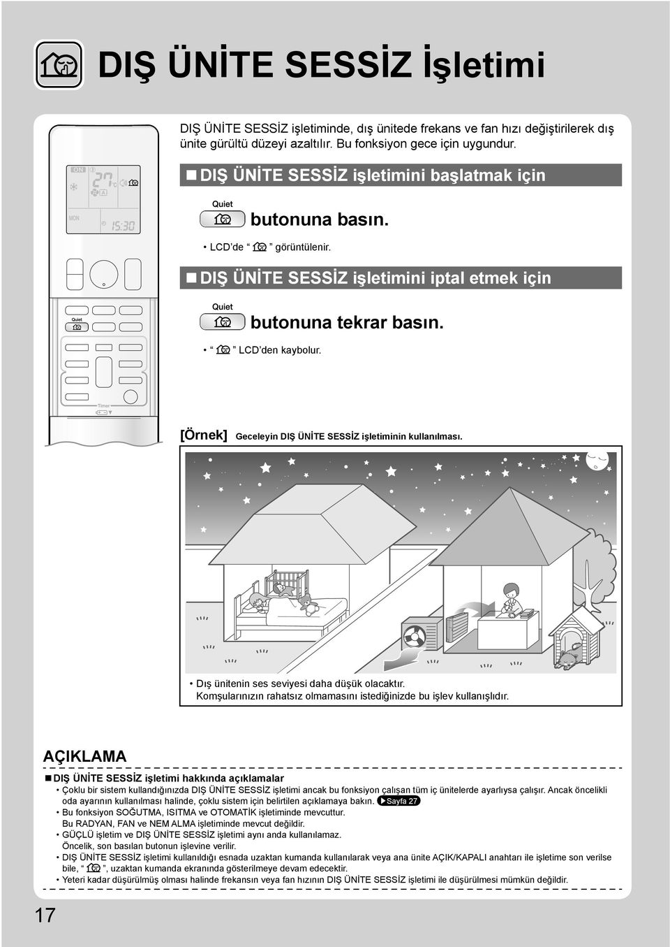 [Örnek] Geceleyin DIŞ ÜNİTE SESSİZ işletiminin kullanılması. Dış ünitenin ses seviyesi daha düşük olacaktır. Komşularınızın rahatsız olmamasını istediğinizde bu işlev kullanışlıdır.
