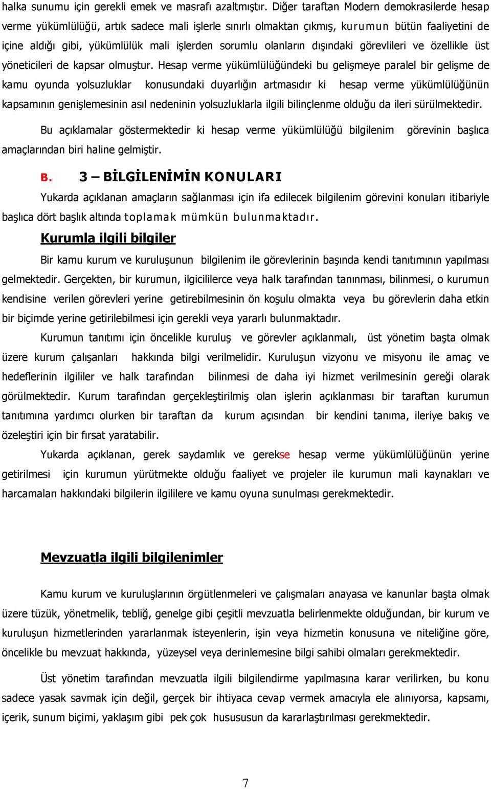 olanların dışındaki görevlileri ve özellikle üst yöneticileri de kapsar olmuştur.