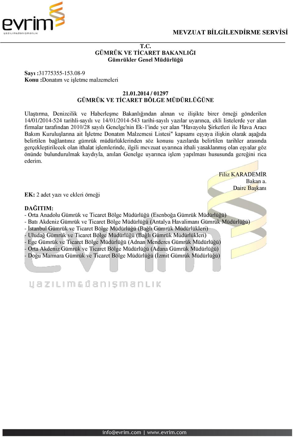 tarihi-sayılı yazılar uyarınca, ekli listelerde yer alan firmalar tarafından 2010/28 sayılı Genelge'nin Ek-1'inde yer alan "Havayolu Şirketleri ile Hava Aracı Bakım Kuruluşlarına ait İşletme Donatım