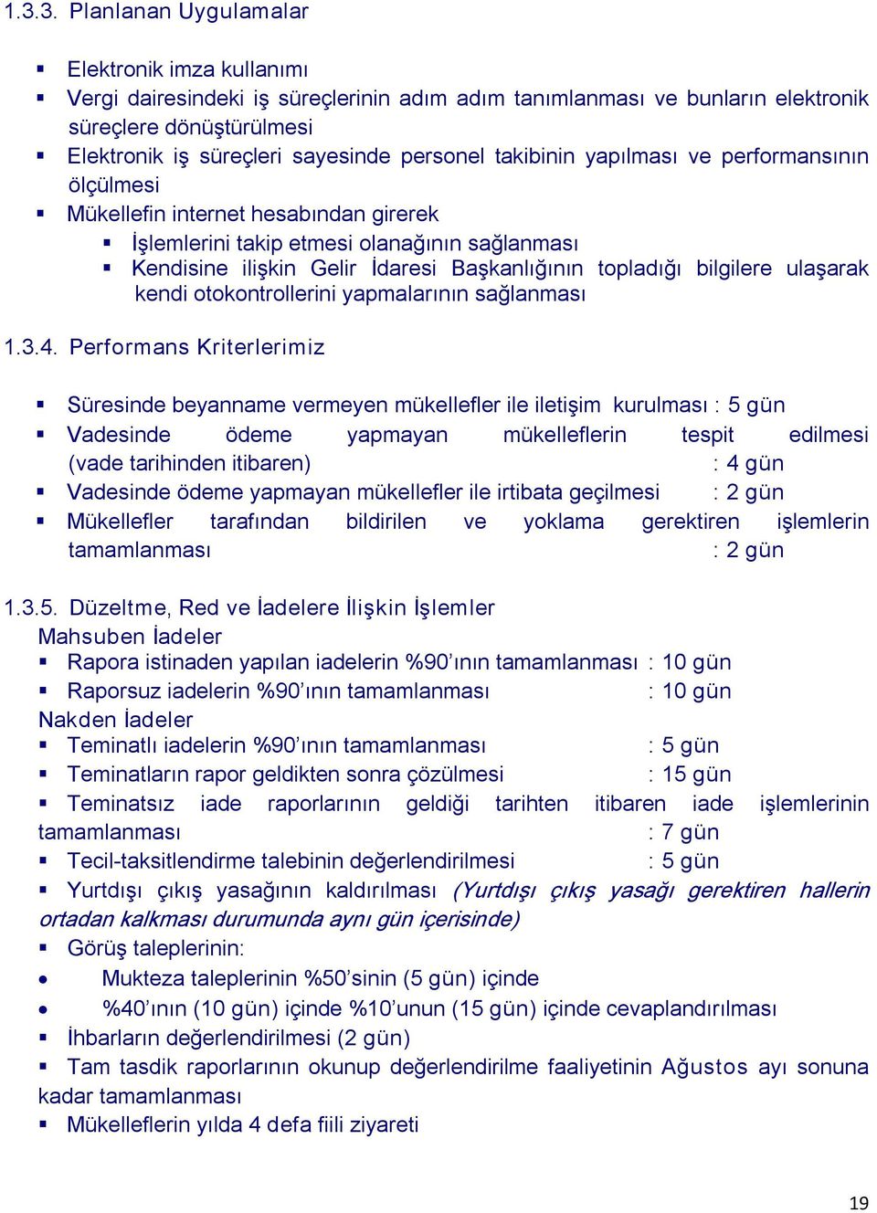 bilgilere ulaşarak kendi otokontrollerini yapmalarının sağlanması 1.3.4.