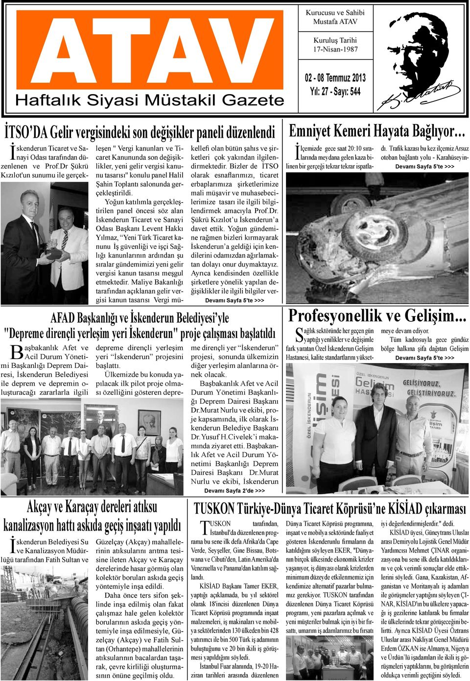 Yoğun katılımla gerçekleştirilen panel öncesi söz alan İskenderun Ticaret ve Sanayi Odası Başkanı Levent Hakkı Yılmaz, Yeni Türk Ticaret kanunu İş güvenliği ve işçi Sağlığı kanunlarının ardından şu