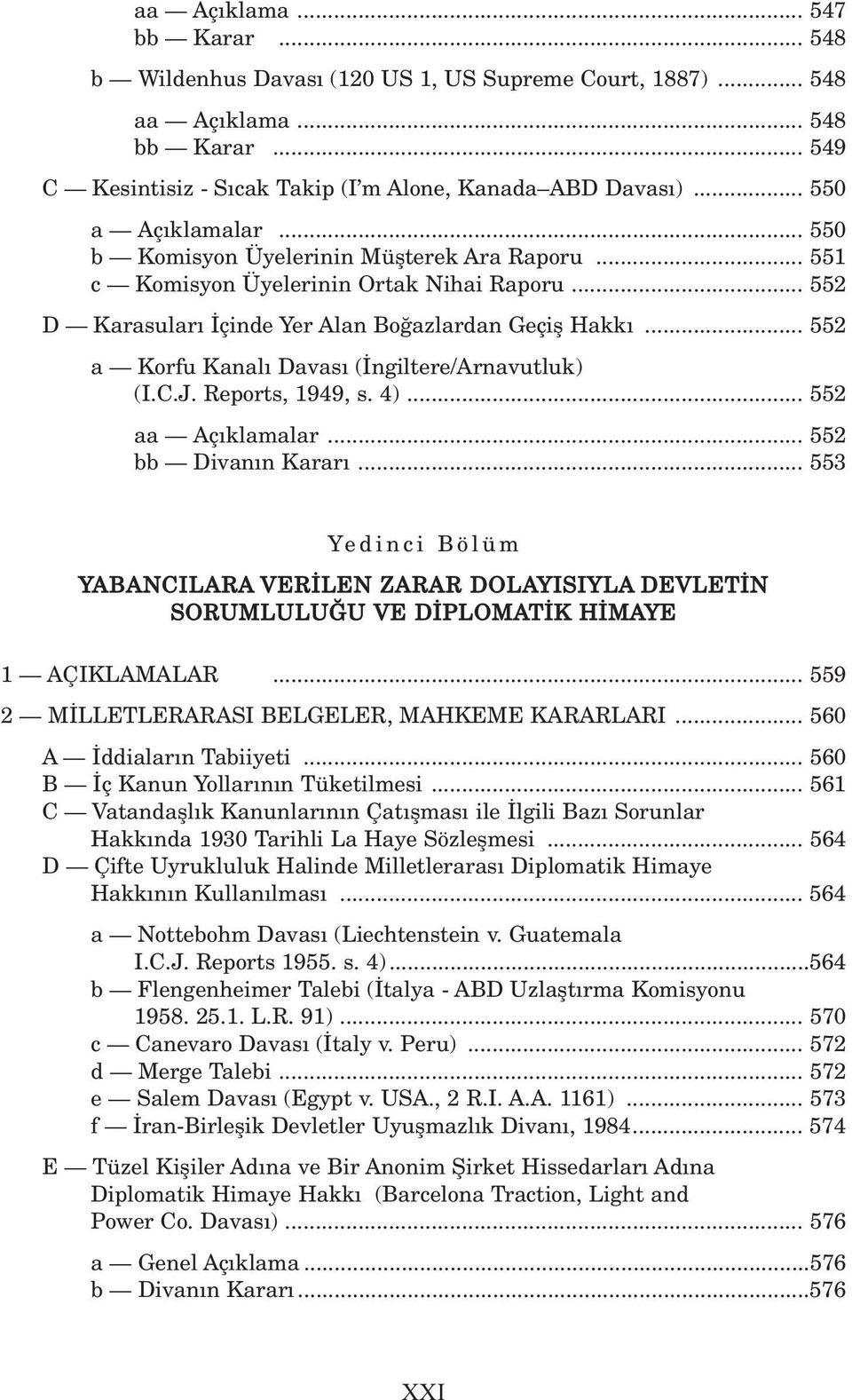 .. 552 a Korfu Kanal Davas ( ngiltere/arnavutluk) (I.C.J. Reports, 1949, s. 4)... 552 aa Aç klamalar... 552 bb Divan n Karar.