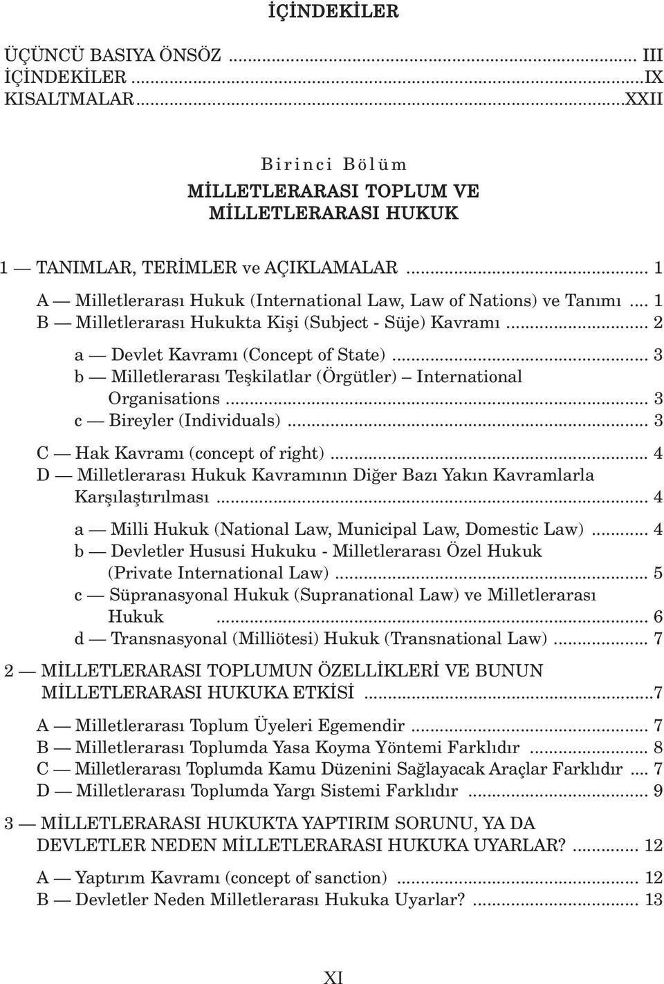 .. 3 b Milletleraras Teflkilatlar (Örgütler) International Organisations... 3 c Bireyler (Individuals)... 3 C Hak Kavram (concept of right).